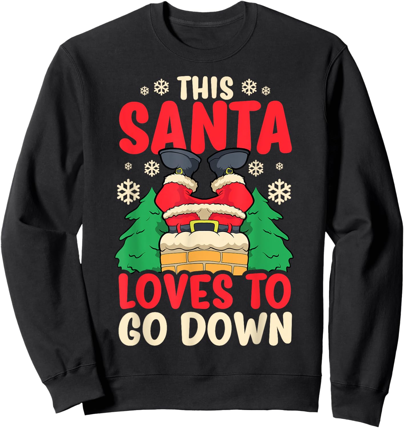 This Santa Loves To Go Down Shirt Funny Christmas Chimney Sweatshirt - Sweatshirt | Black