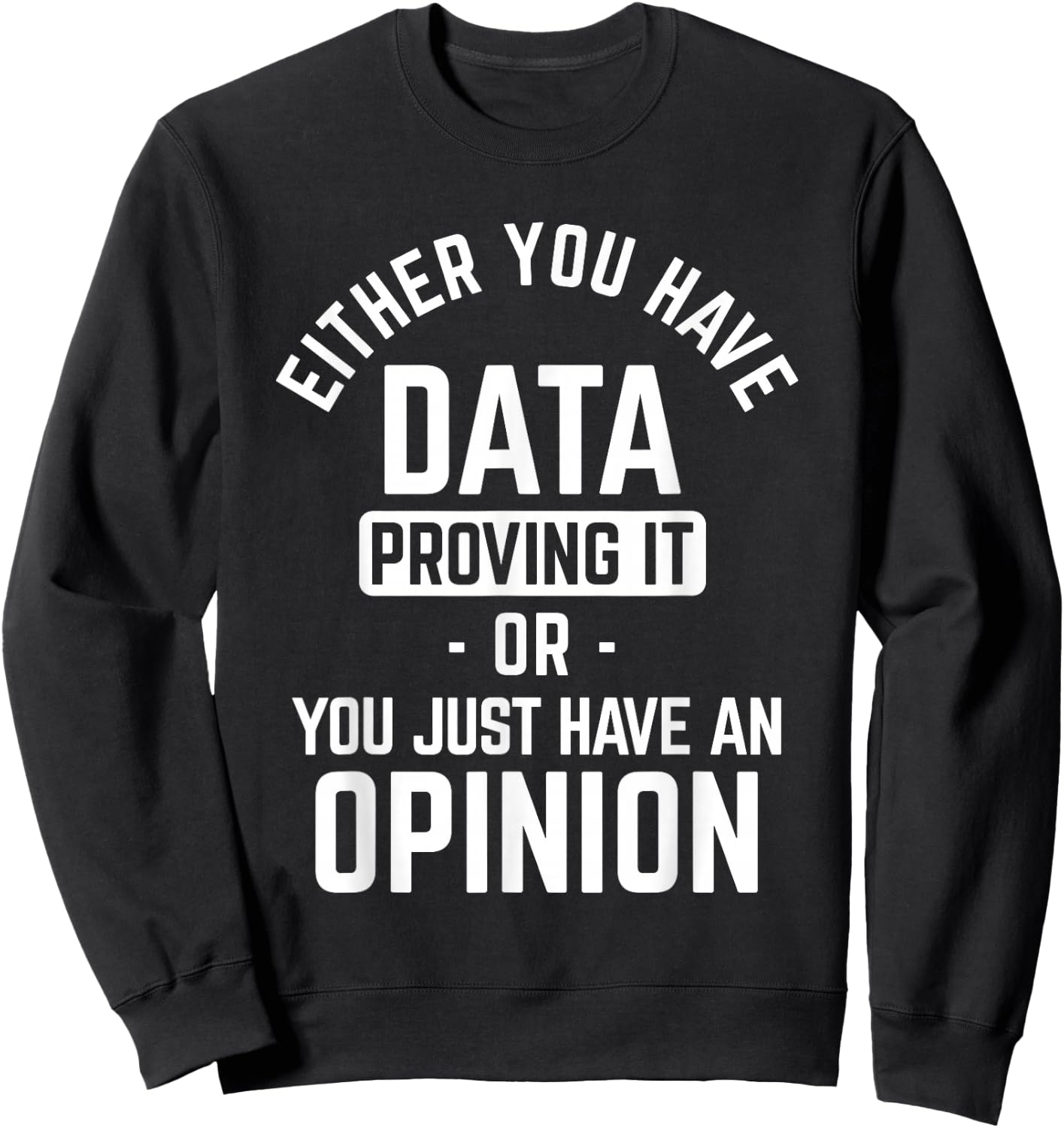 Data Proving It Data Science Sweatshirt - Sweatshirt | Black