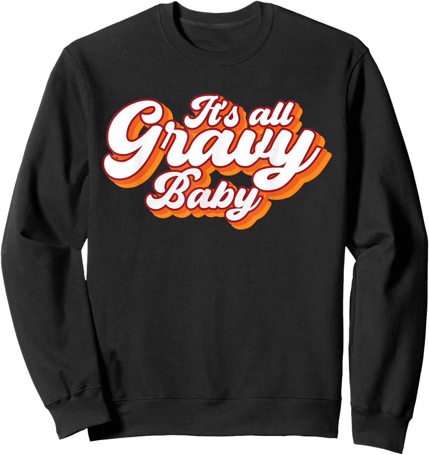 Its all gravy baby vintage retro design, Thanksgiving 2024 Sweatshirt - Sweatshirt | Black