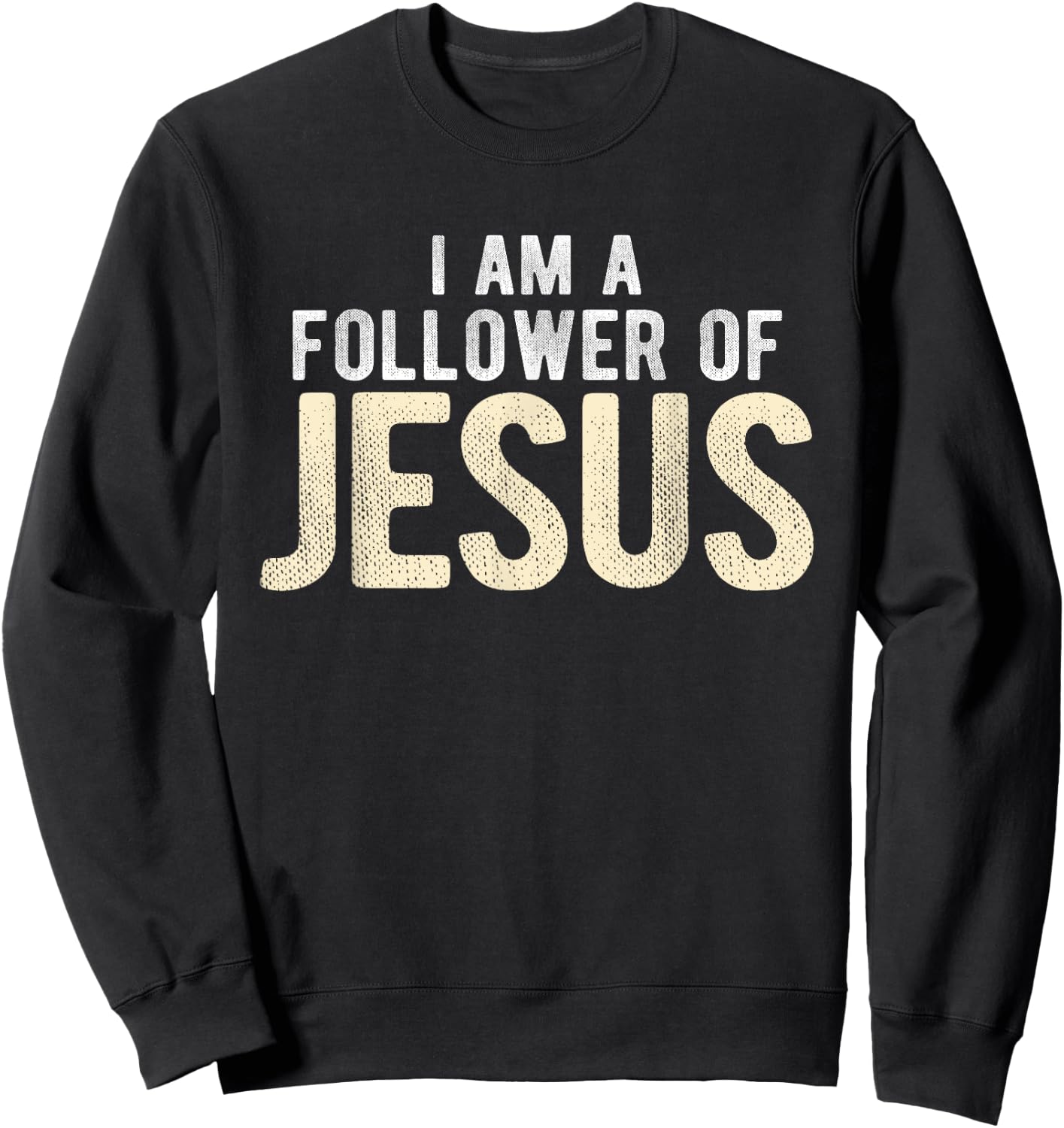 Christian Religious I Am A Follower Of Jesus Sweatshirt - Sweatshirt | Black