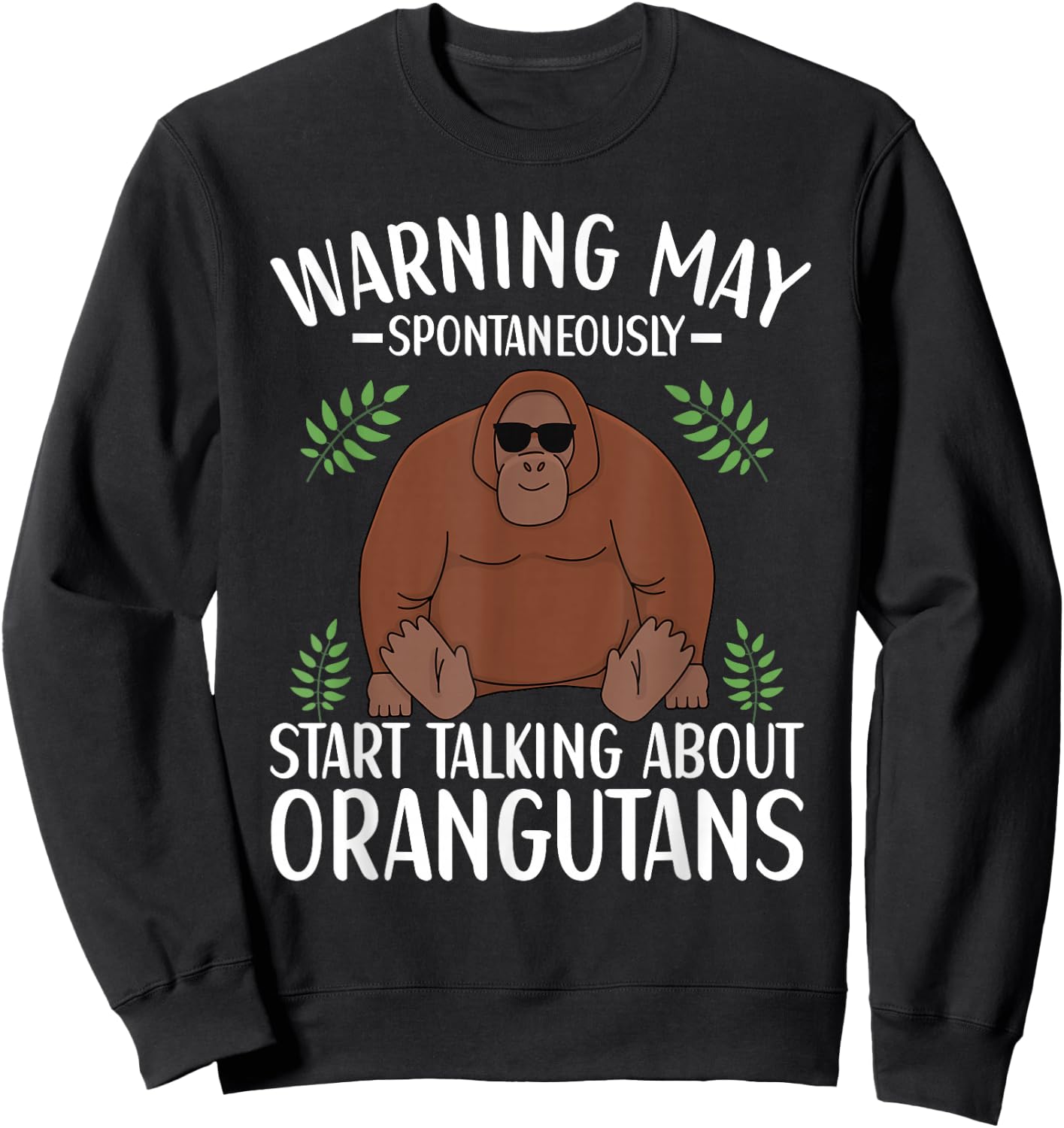 Orangutan Saying for Monkey Lovers Orangutan Sweatshirt - Sweatshirt | Black