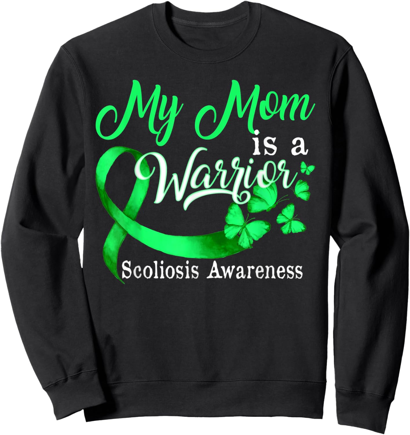 Proud My Mom Scoliosis Warrior Green Ribbon Butterfly Sweatshirt - Sweatshirt | Black