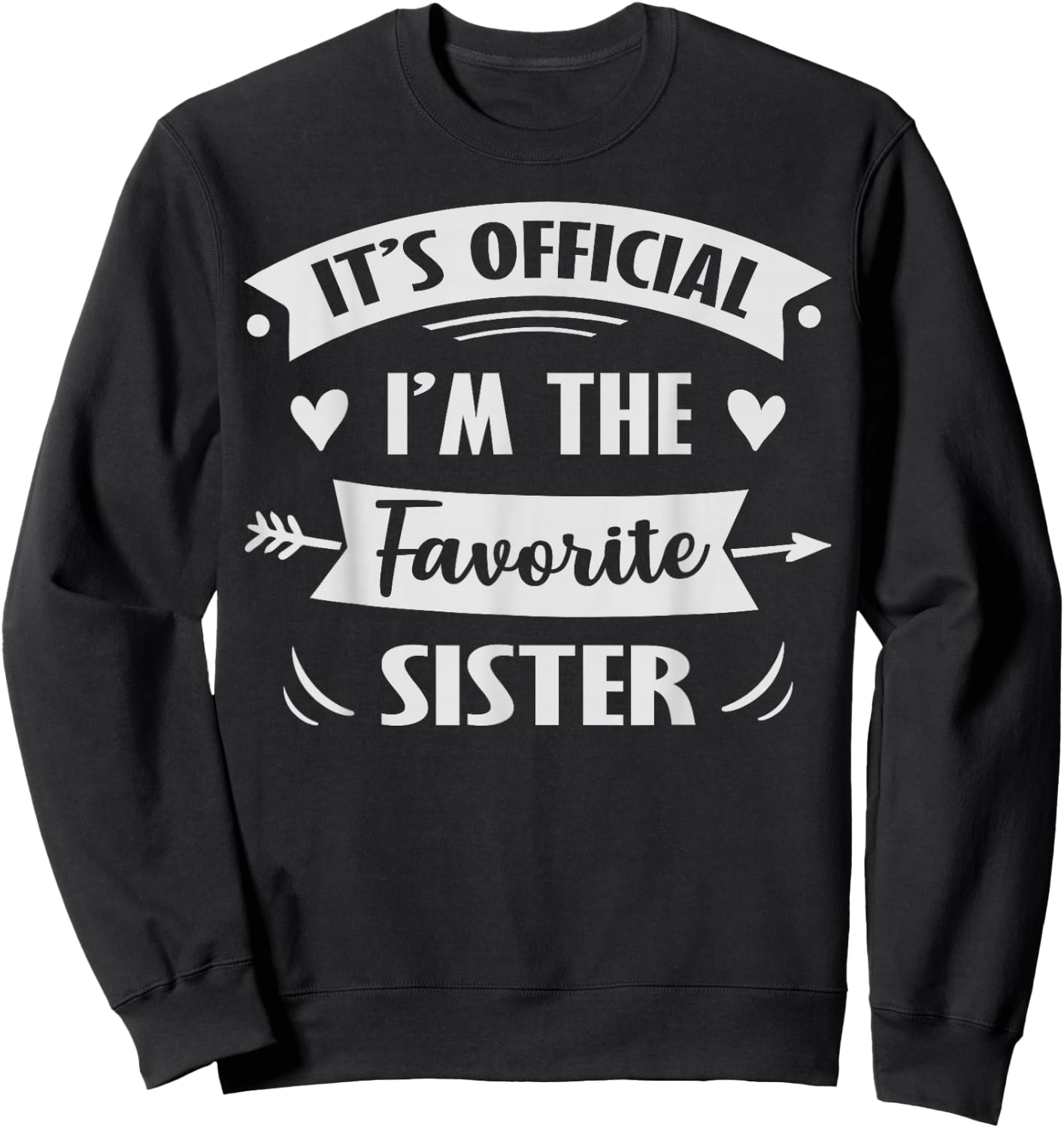 It's Official I'm The Favorite Sister Sweatshirt - Sweatshirt | Black