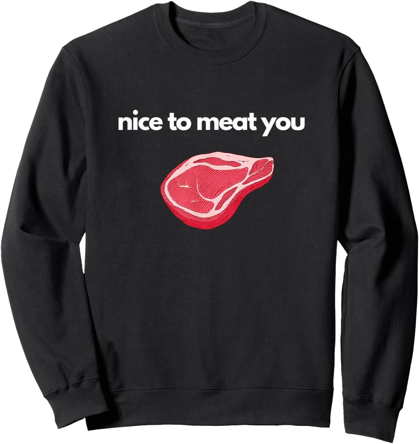 Funny Meat Pun Design For Meat Raffles or Butchers Sweatshirt - Sweatshirt | Black