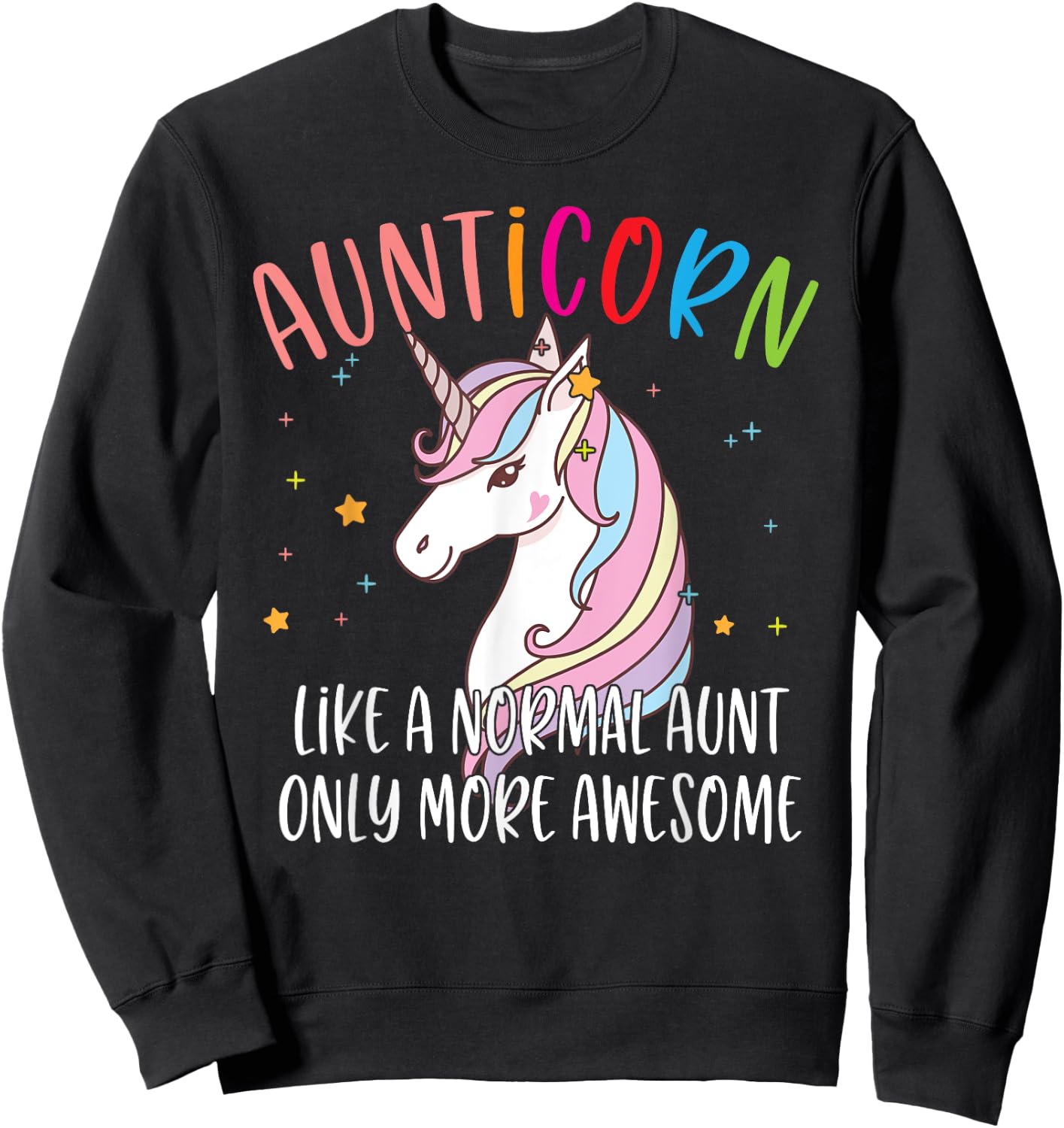 Cute Unicorn Aunticorn Like A Normal Aunt Only More Awesome Sweatshirt - Sweatshirt | Black