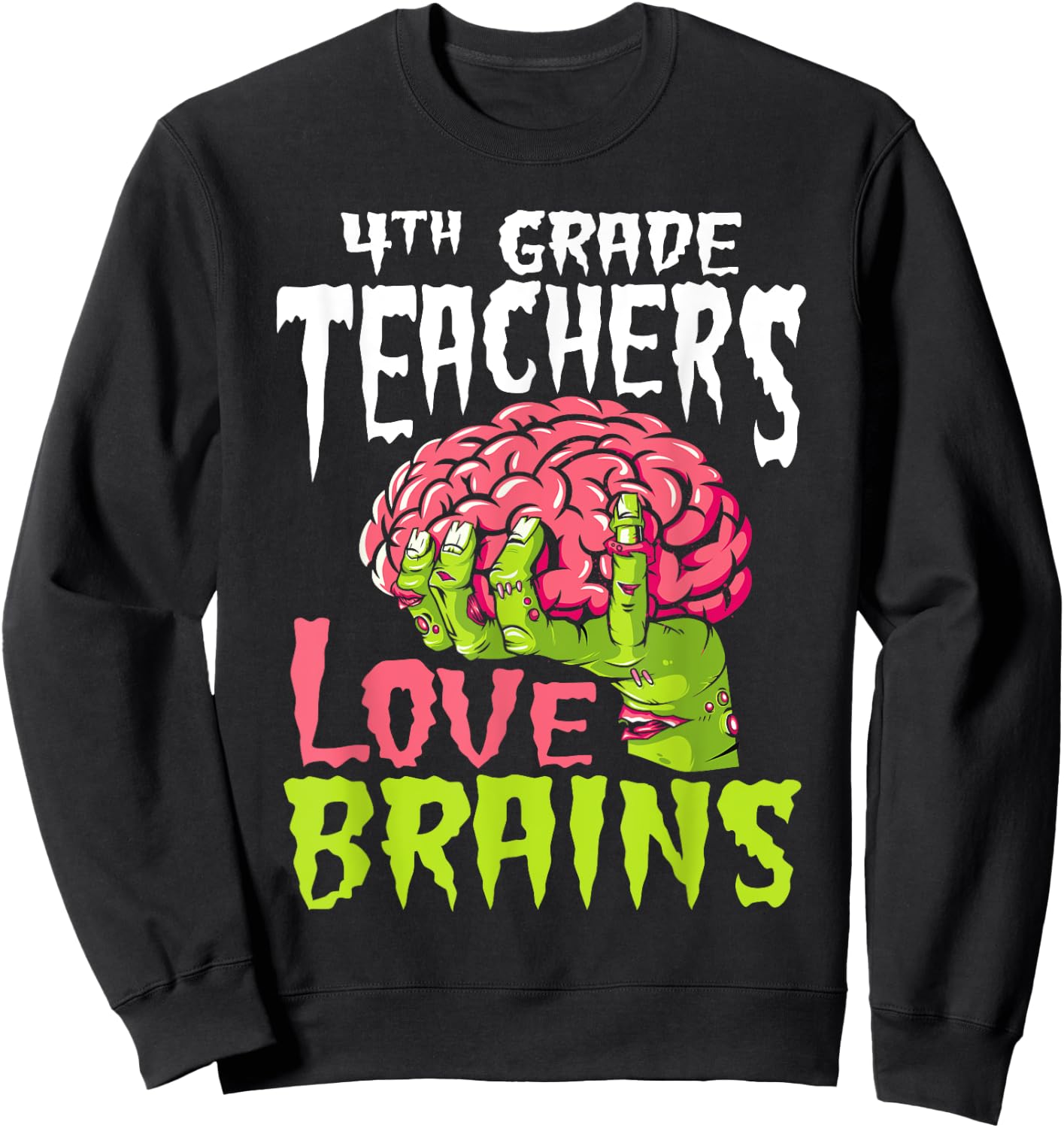 4th Grade Teachers Love Brains Zombie Teacher Halloween Men Women Kids Sweatshirt - Sweatshirt | Black