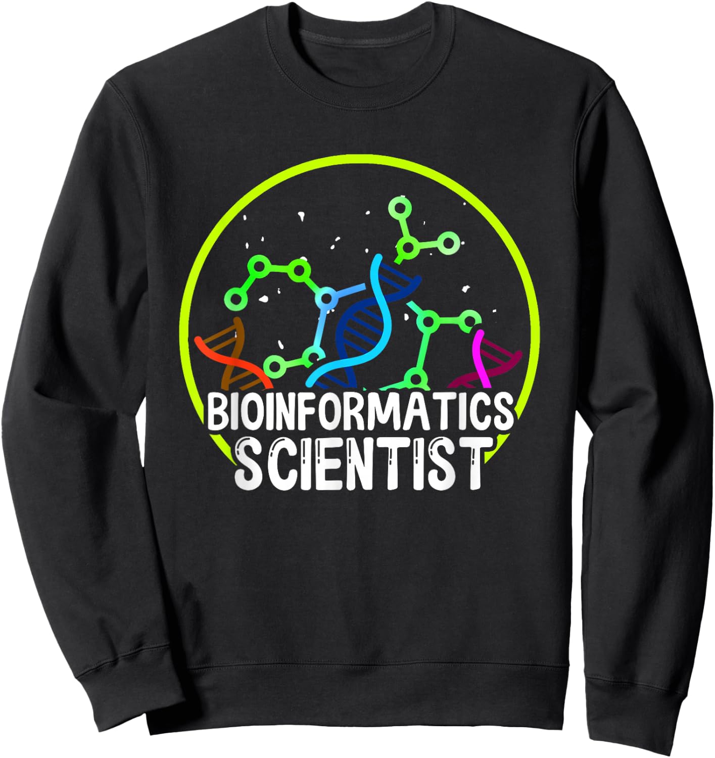 Bioinformatics Scientist | Biology Science | Bioinformatics Sweatshirt - Sweatshirt | Black