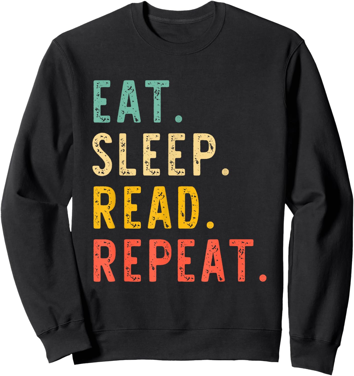 Eat Sleep Read Repeat Book Reading Reader Teacher Librarian Sweatshirt - Sweatshirt | Black