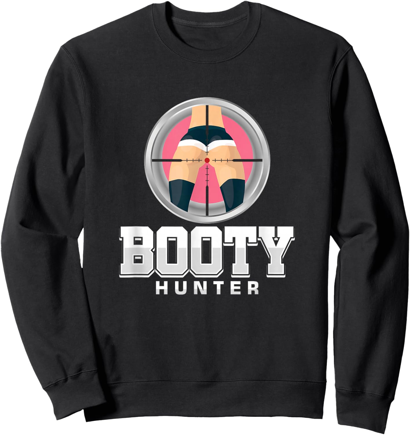 Ass Booties Prey Hunter Lover Booty Joke Men Dude Sweatshirt - Sweatshirt | Black