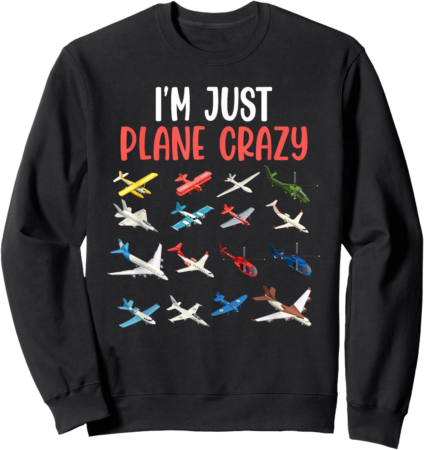 I'm Just Plane Crazy - Aviation Gifts for Aircraft Pilots Sweatshirt - Sweatshirt | Black