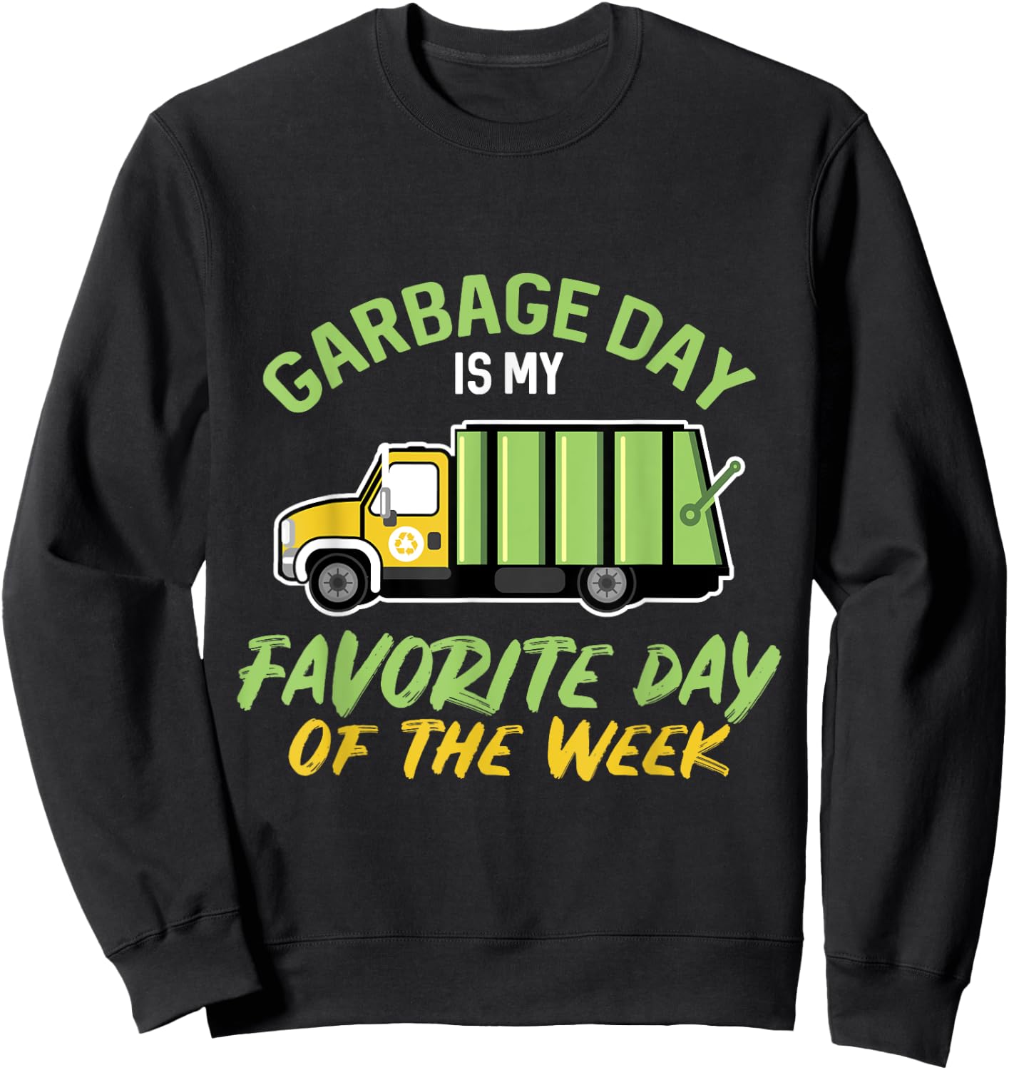 Garbage Day Is My Favorite Day , Garbage Shirt Sweatshirt - Sweatshirt | Black