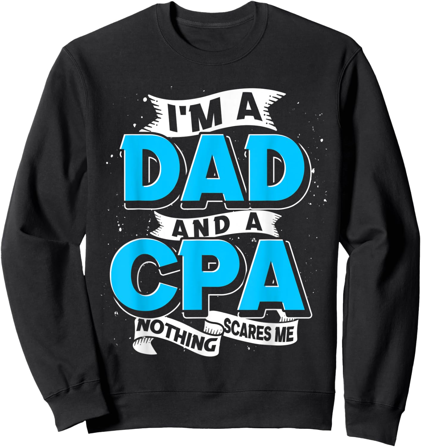 Certified Public Accountant Dad Accounting Fathers Day CPA Sweatshirt - Sweatshirt | Black