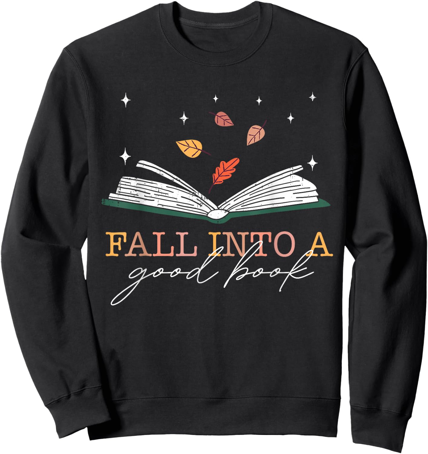 FALL INTO A GOOD BOOK Reader Autumn Reading Books Meme Sweatshirt - Sweatshirt | Black