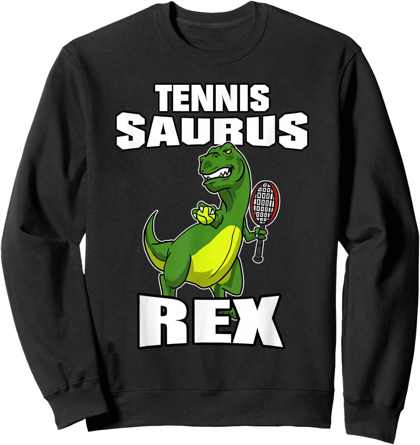 Tennissaurus Rex Tennis Dinosaur T Rex Gift Tennis Player Sweatshirt - Sweatshirt | Black
