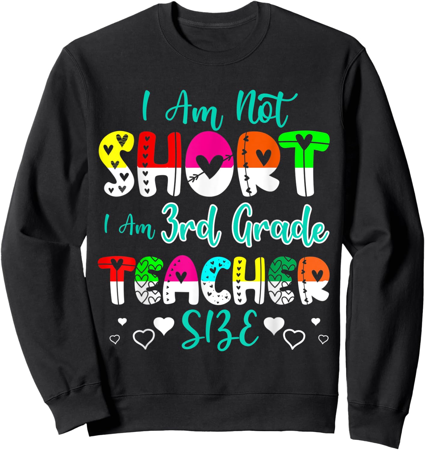 I Am Not Short I'm 3rd Grade Teacher Size Funny Teacher Men Women Kids Sweatshirt - Sweatshirt | Black