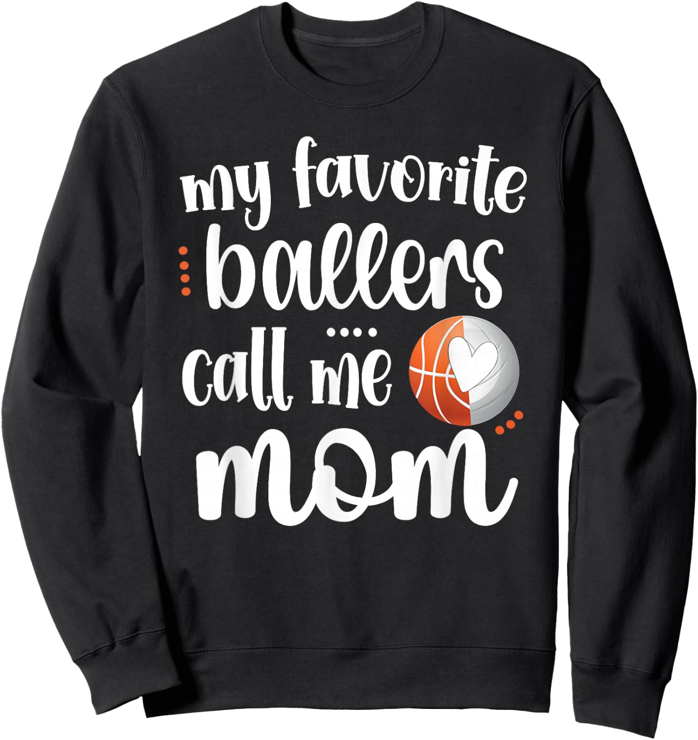 Favorite Basketball Volleyball Players Call Me Mom Ball Mama Sweatshirt - Sweatshirt | Black
