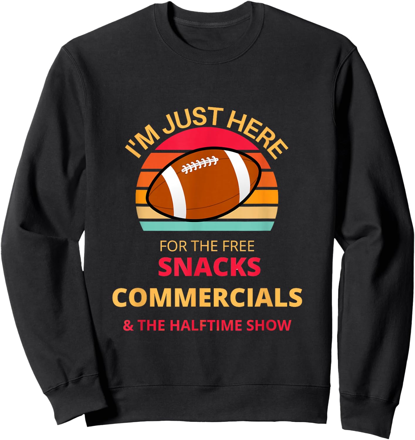 I'm just here for the free snacks commercials half time show Sweatshirt - Sweatshirt | Black
