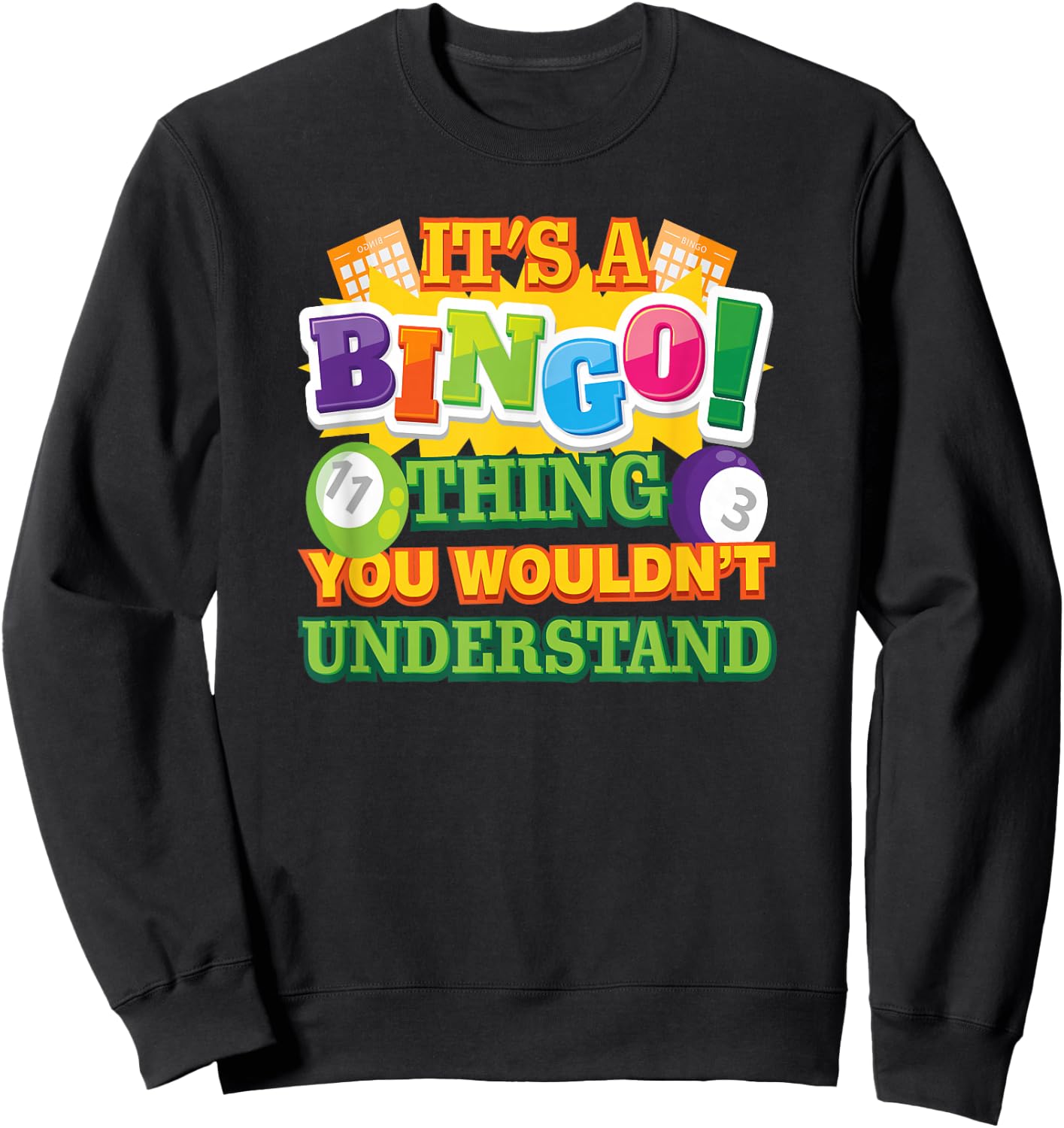 Funny Bingo Quote for Bingo Callers and Players Sweatshirt - Sweatshirt | Black
