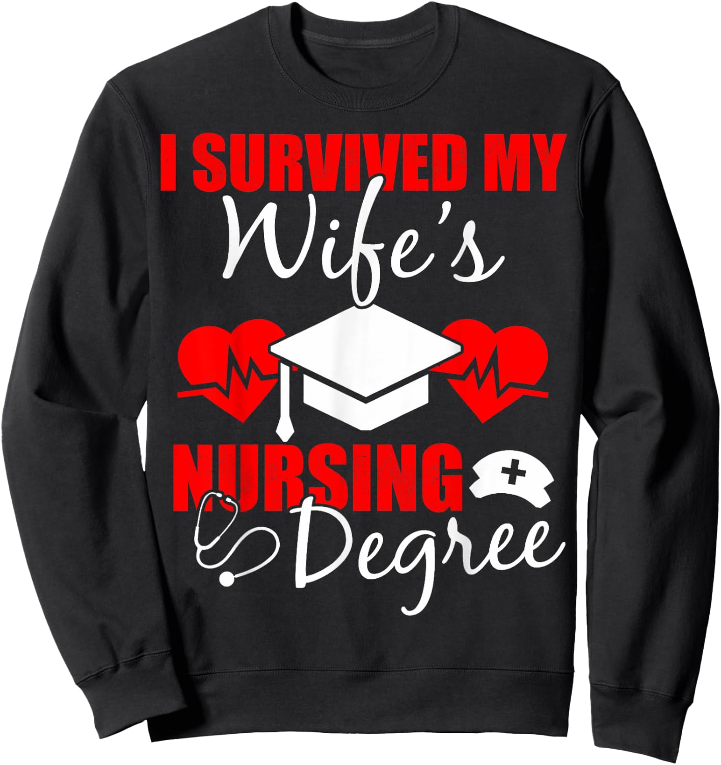 Funny I Survived My Wife's Nursing Degree Wife Sweatshirt - Sweatshirt | Black