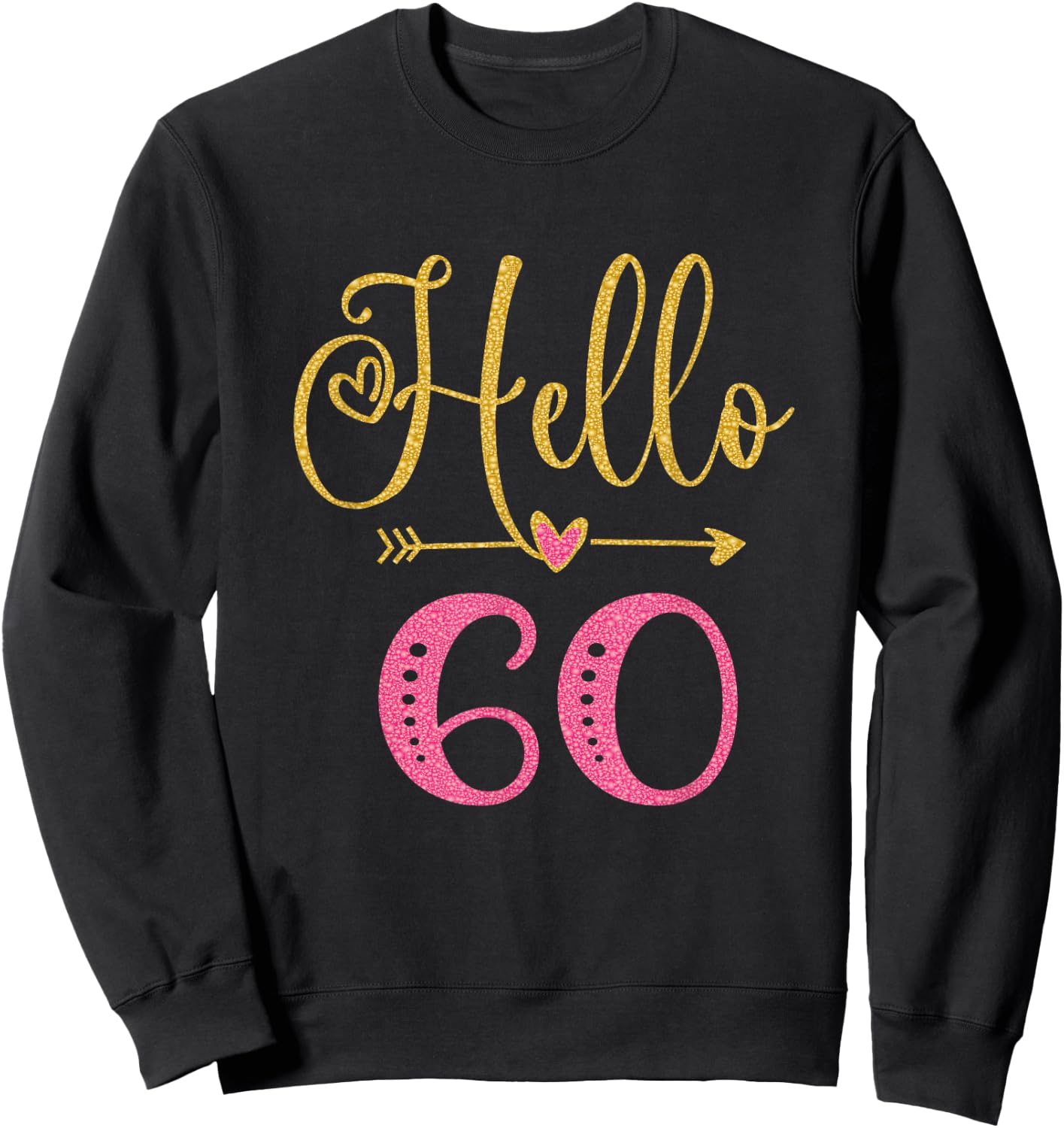 Hello 60 Years Old Women's 60th Birthday Sweatshirt - Sweatshirt | Black