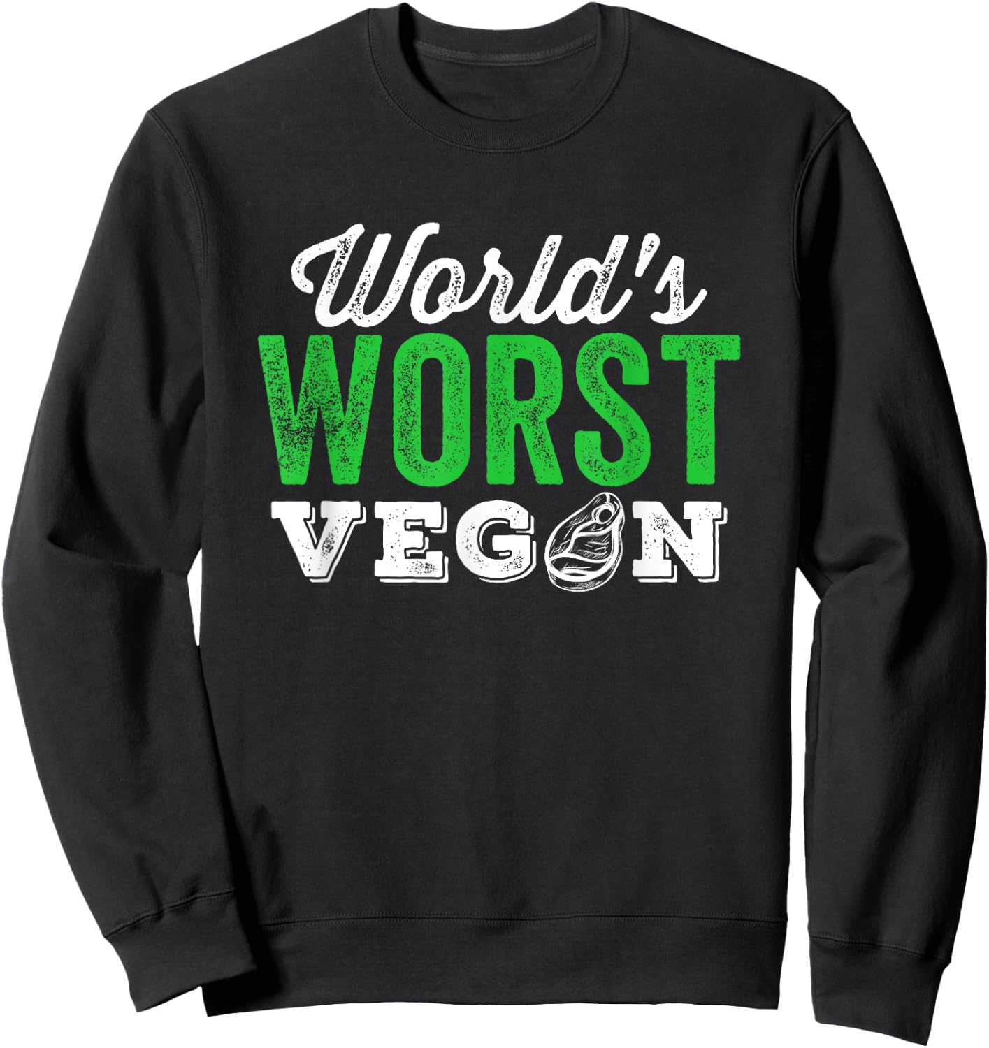 World's Worst Vegan Funny Carnivore Meat Eater Sweatshirt - Sweatshirt | Black