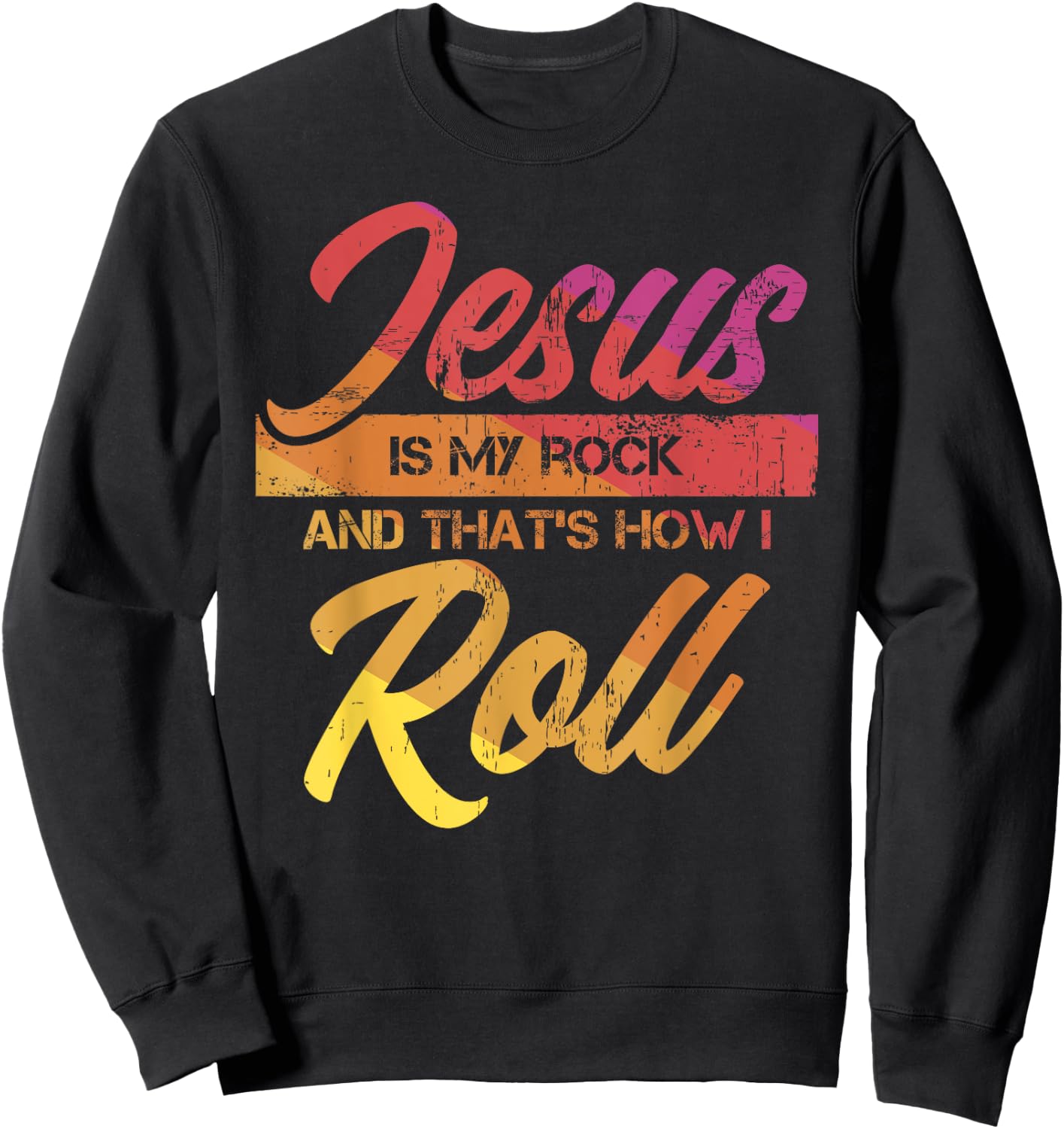 Jesus Is My Rock And That's How I Roll Sweatshirt - Sweatshirt | Black