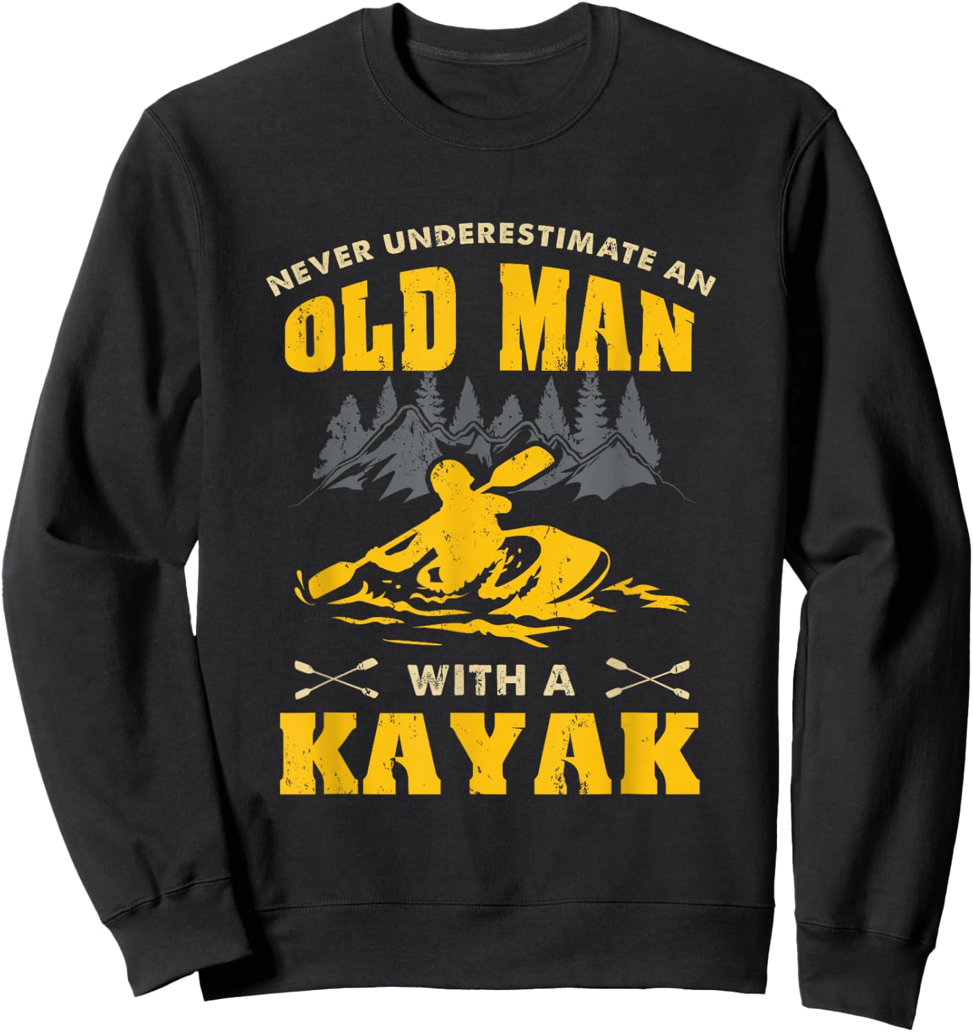 Never Underestimate An Old Man With A Kayak Sweatshirt - Sweatshirt | Black
