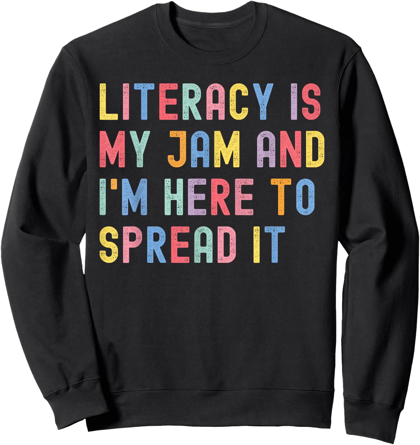 Literacy Is My Jam And I'm Here To Spread It Funny Teacher Sweatshirt - Sweatshirt | Black