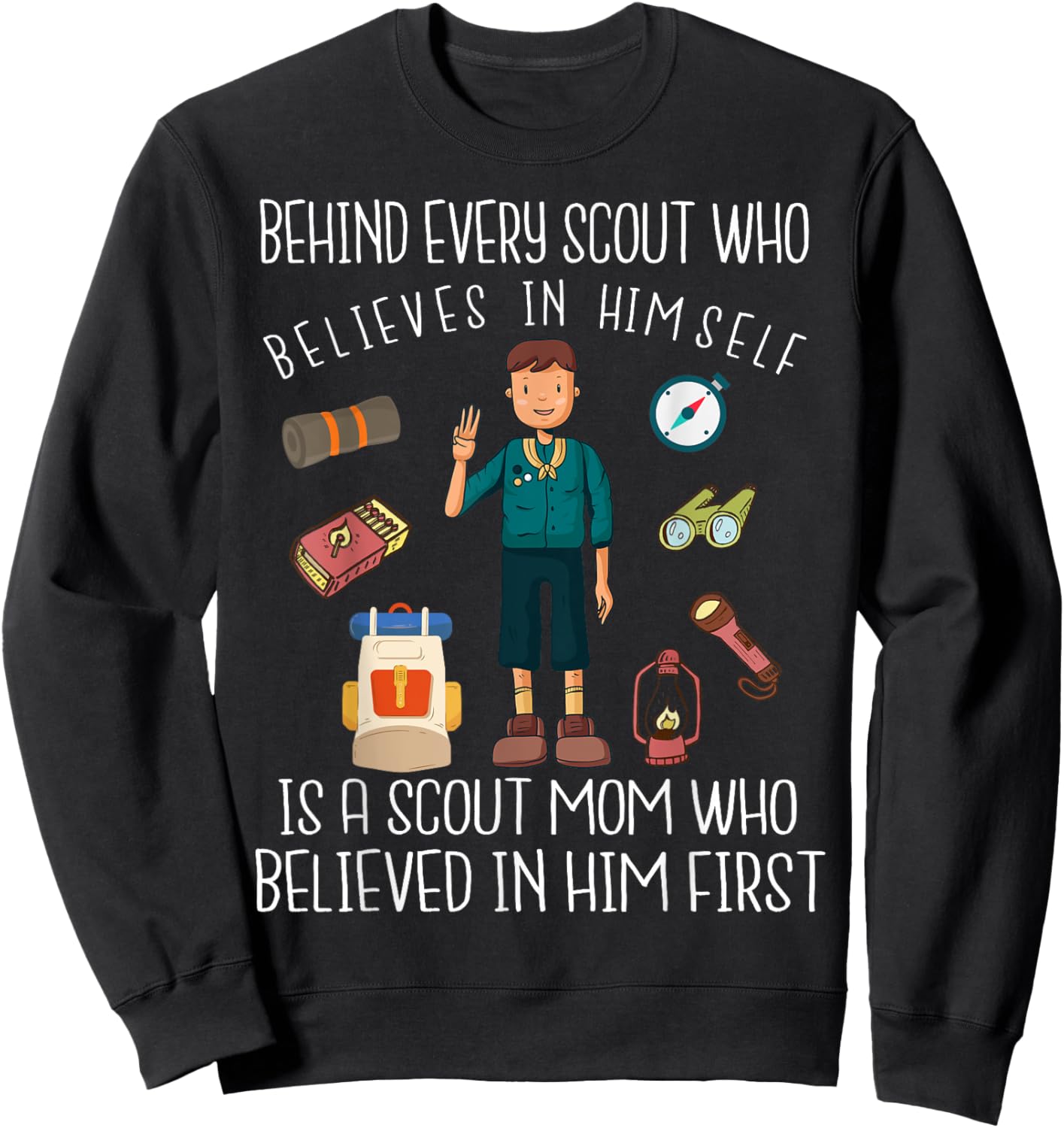 Behind Every Scout Who Believes in Himself is A Scout Mom Sweatshirt - Sweatshirt | Black