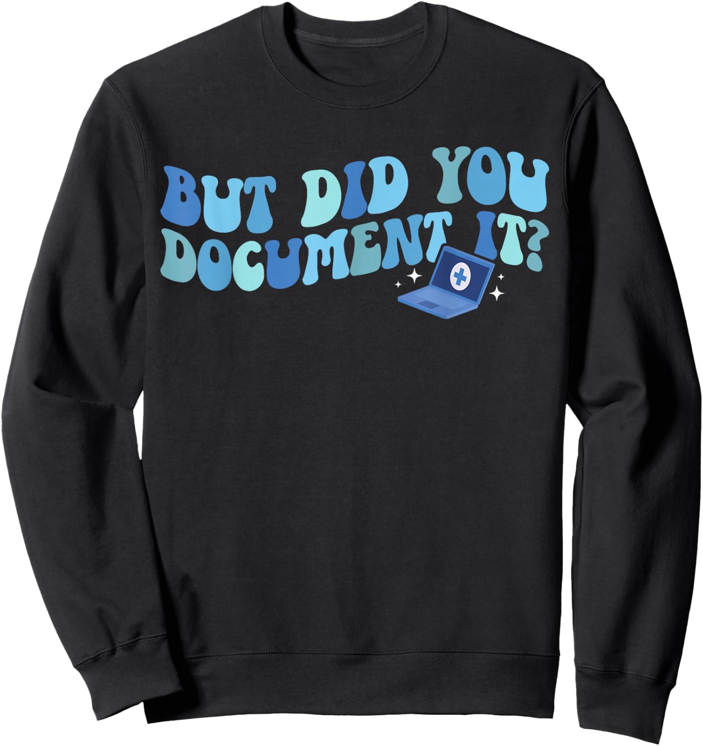 Did You Document It Medical Coder Medical Coding Sweatshirt - Sweatshirt | Black