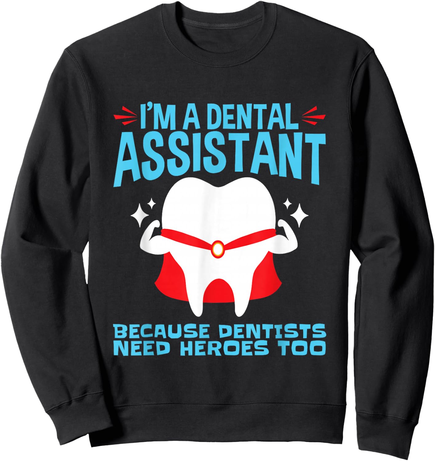 Dental Assistant Assisting Tooth Heroes Sweatshirt - Sweatshirt | Black