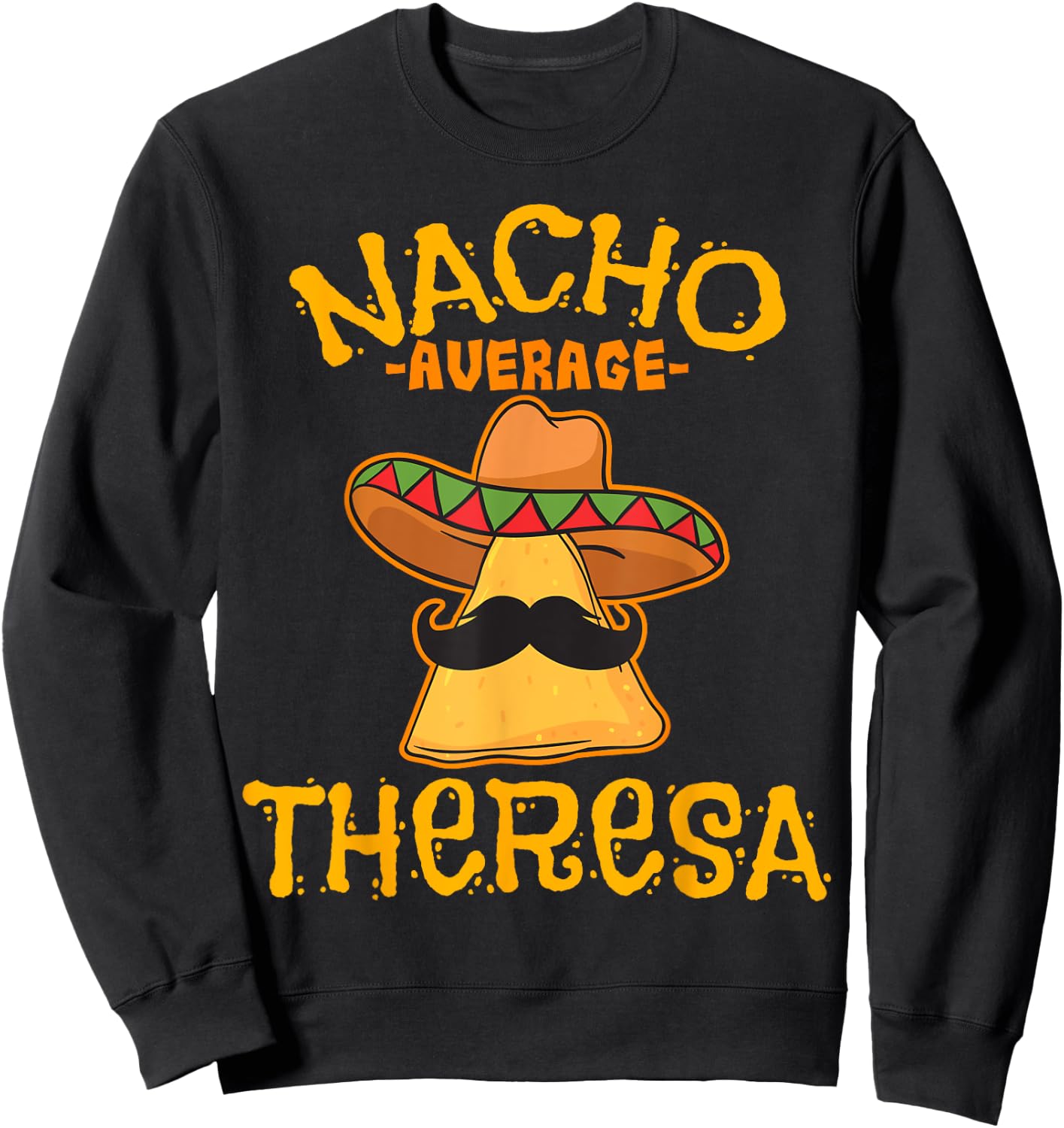 Nacho Average Theresa Personalized Name Funny Taco Sweatshirt - Sweatshirt | Black