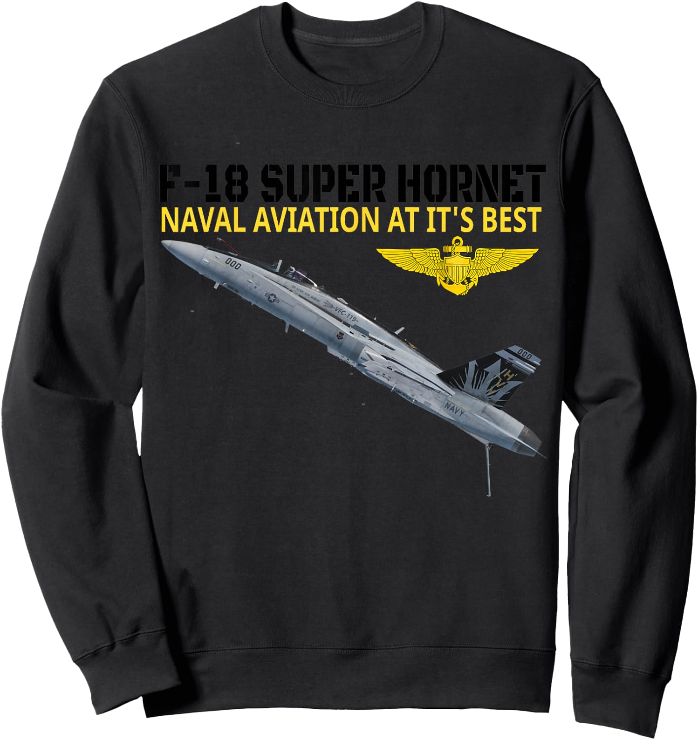 The F-18 Super Hornet in action.Naval aviation at its best. Sweatshirt - Sweatshirt | Black