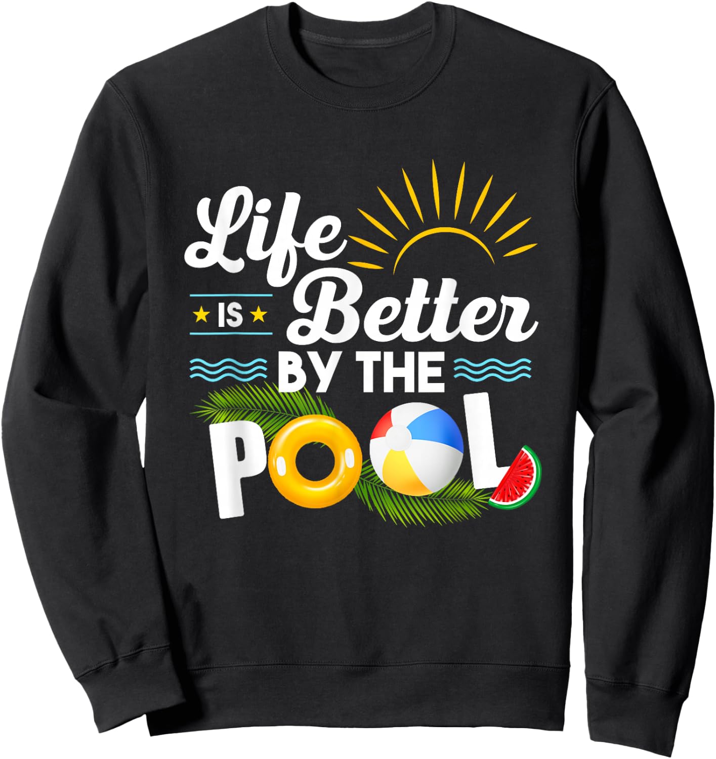 Life is Better at The Pool Summer Vacation Summer Party Sweatshirt - Sweatshirt | Black