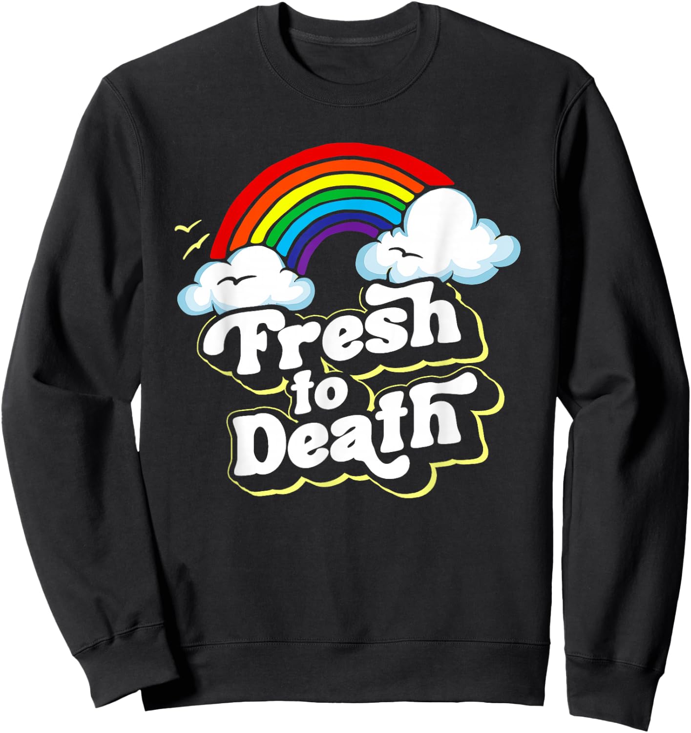 Fresh to Death Funny Hip-hop Vintage Rainbow 80's Sweatshirt - Sweatshirt | Black