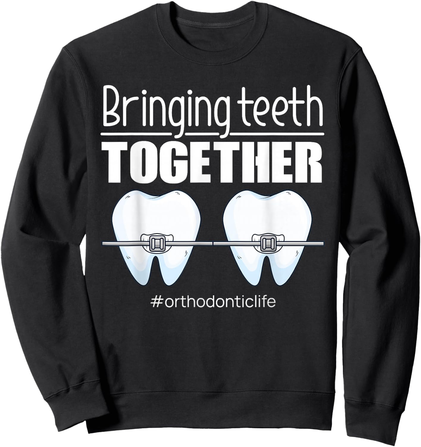 Orthodontic Orthodontic Gifts Sweatshirt - Sweatshirt | Black