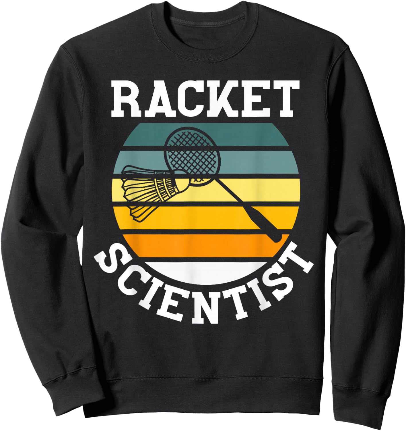 Racket Scientist Funny Retro Vintage Style Badminton Player Sweatshirt - Sweatshirt | Black
