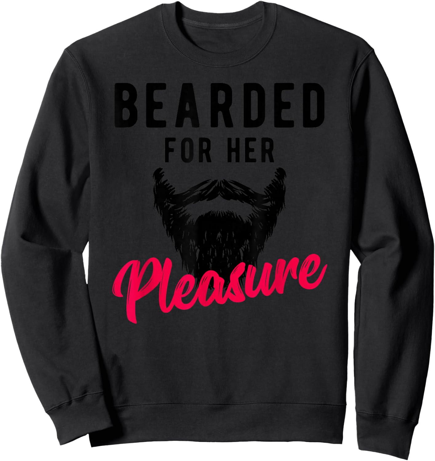 Bearded Pleasure - Funny Humor Joke Sweatshirt - Sweatshirt | Black