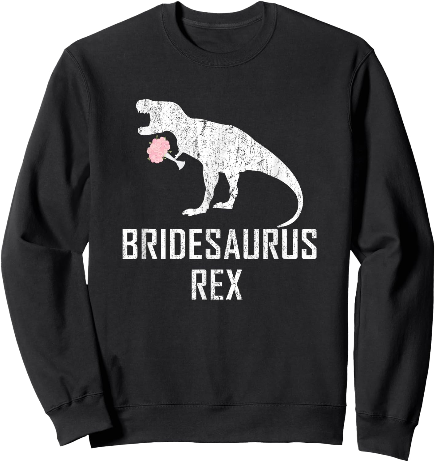 Bride Dinosaur Shirt Funny Bridesaurus Rex Wedding Gift Sweatshirt - Sweatshirt | Black