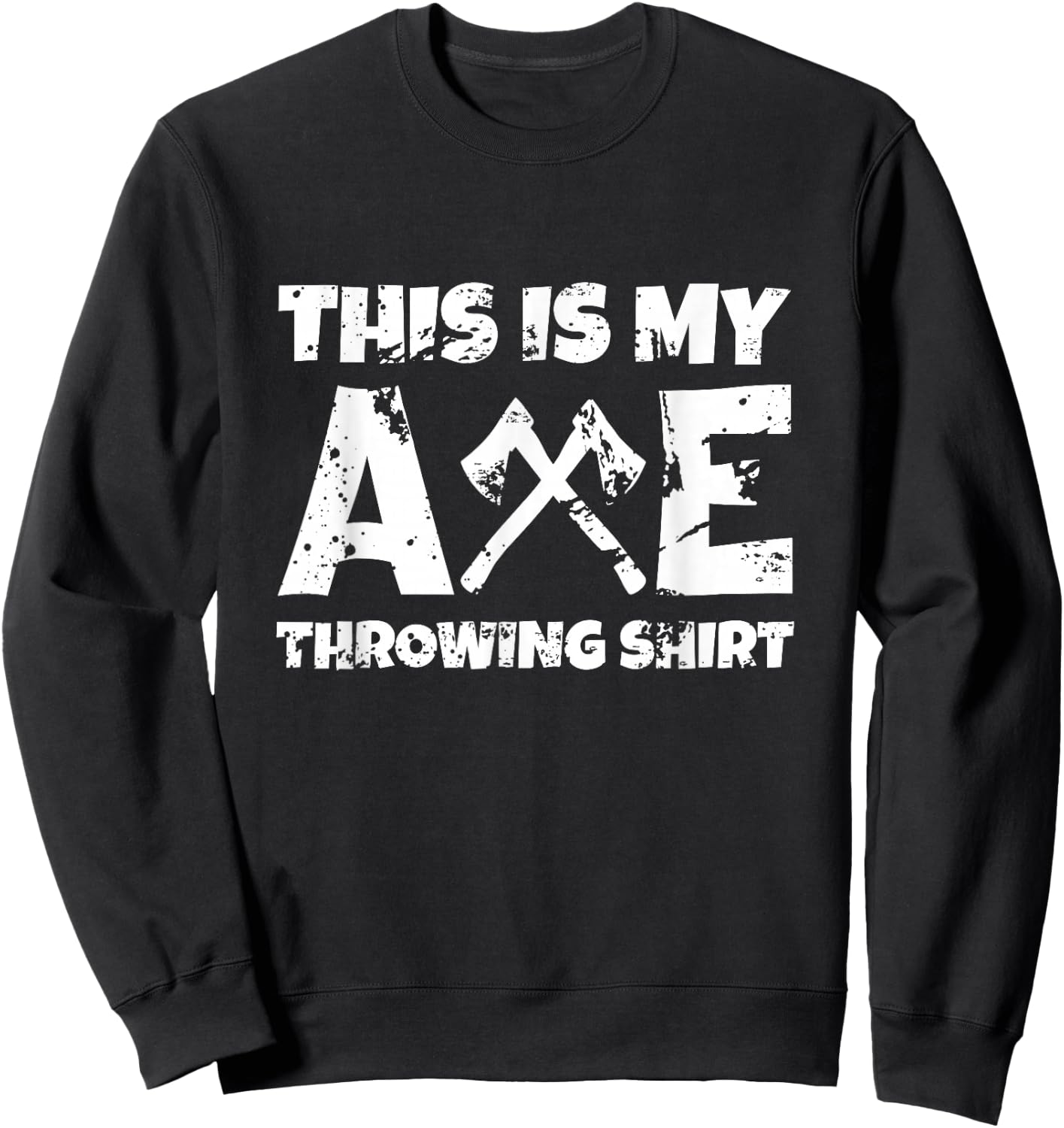 This Is My Axe Throwing Shirt Target Hatchet Gift Sweatshirt - Sweatshirt | Black