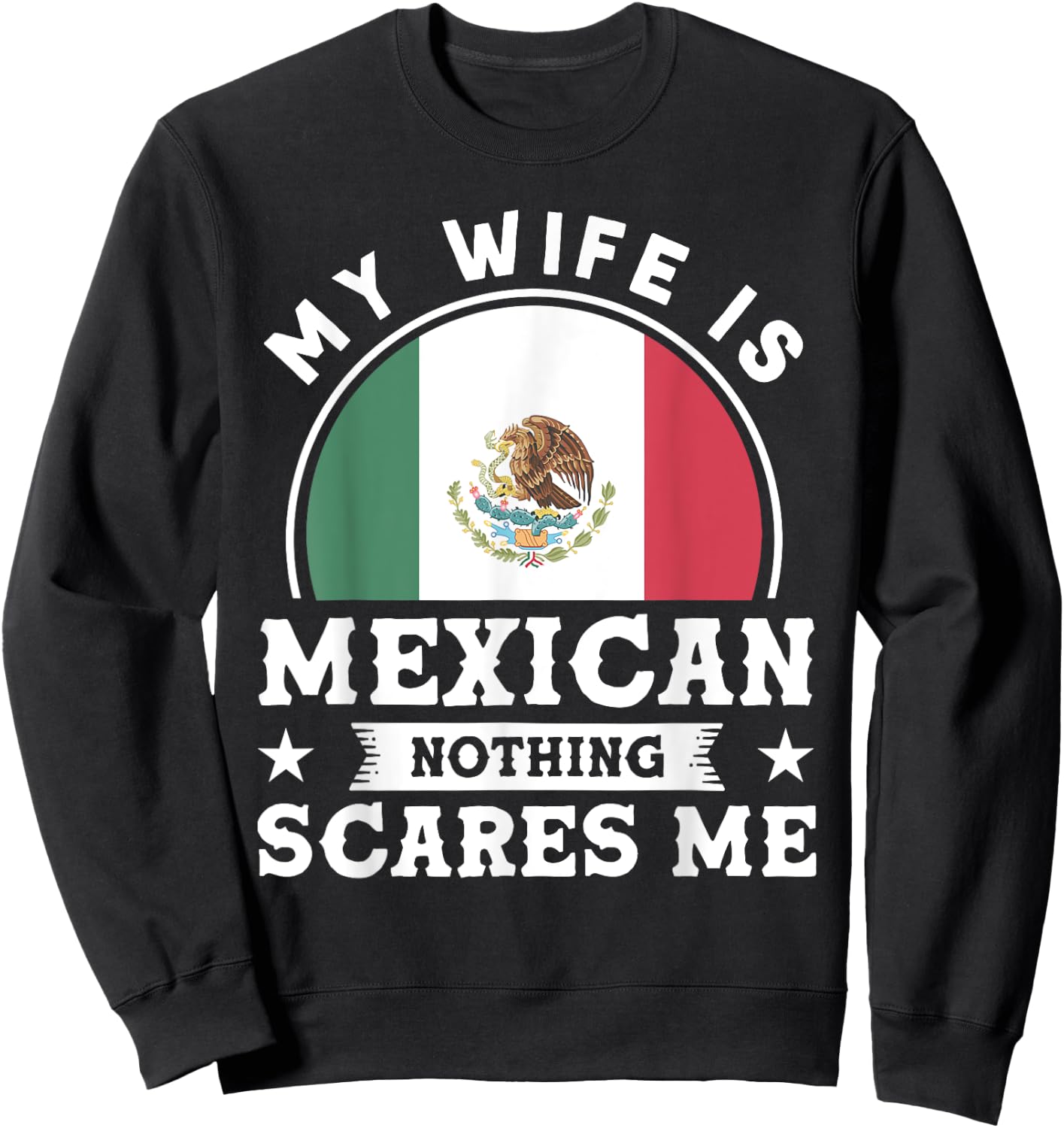 My Wife Is Mexican Nothing Scares Me Proud Mexican Sweatshirt - Sweatshirt | Black