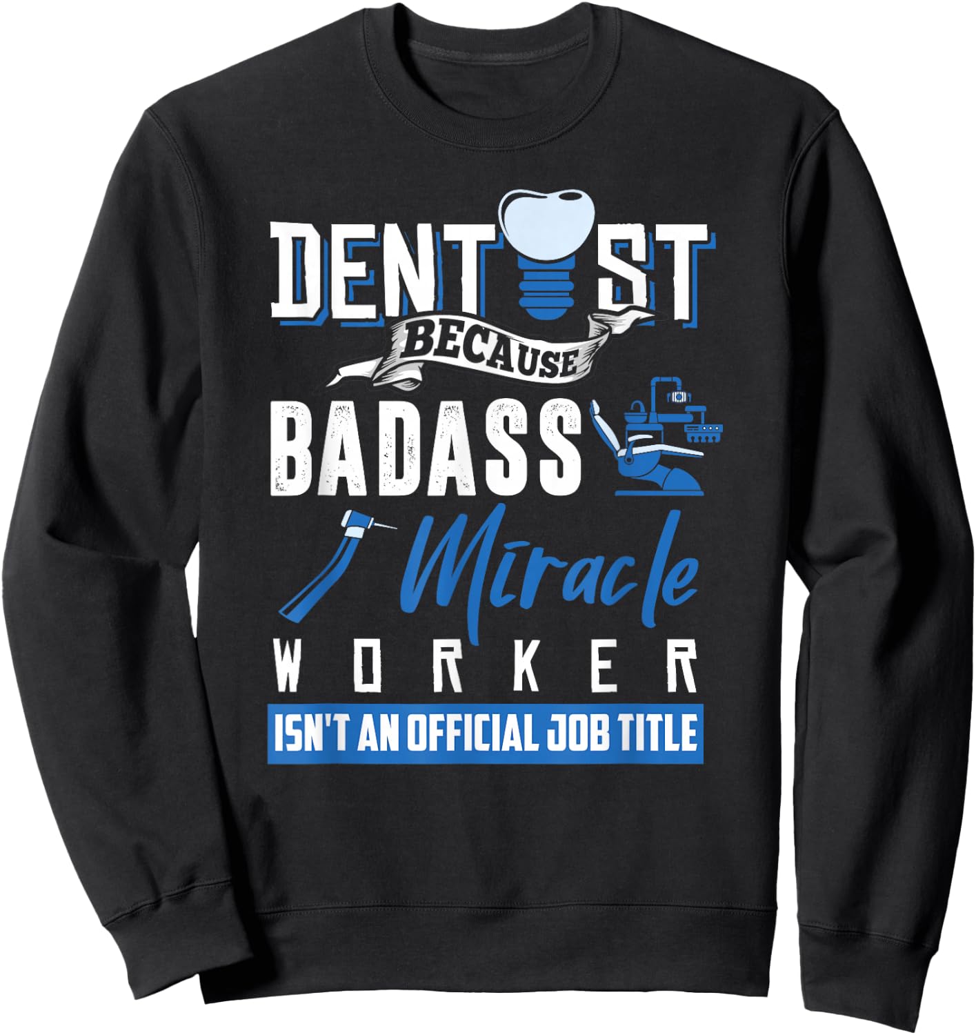 Dentist Shirt Funny Dentist Dental Saying Tooth Quote Gift Sweatshirt - Sweatshirt | Black