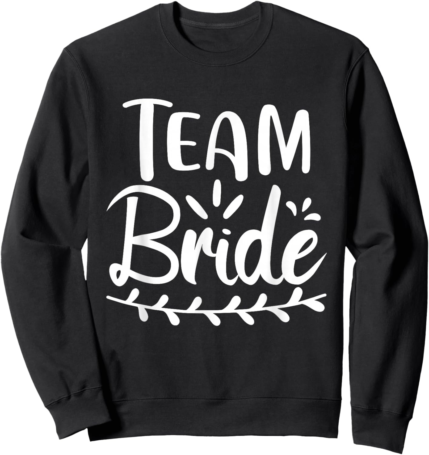 Team Bride Wedding Bachelorette Bridal Party Sweatshirt - Sweatshirt | Black
