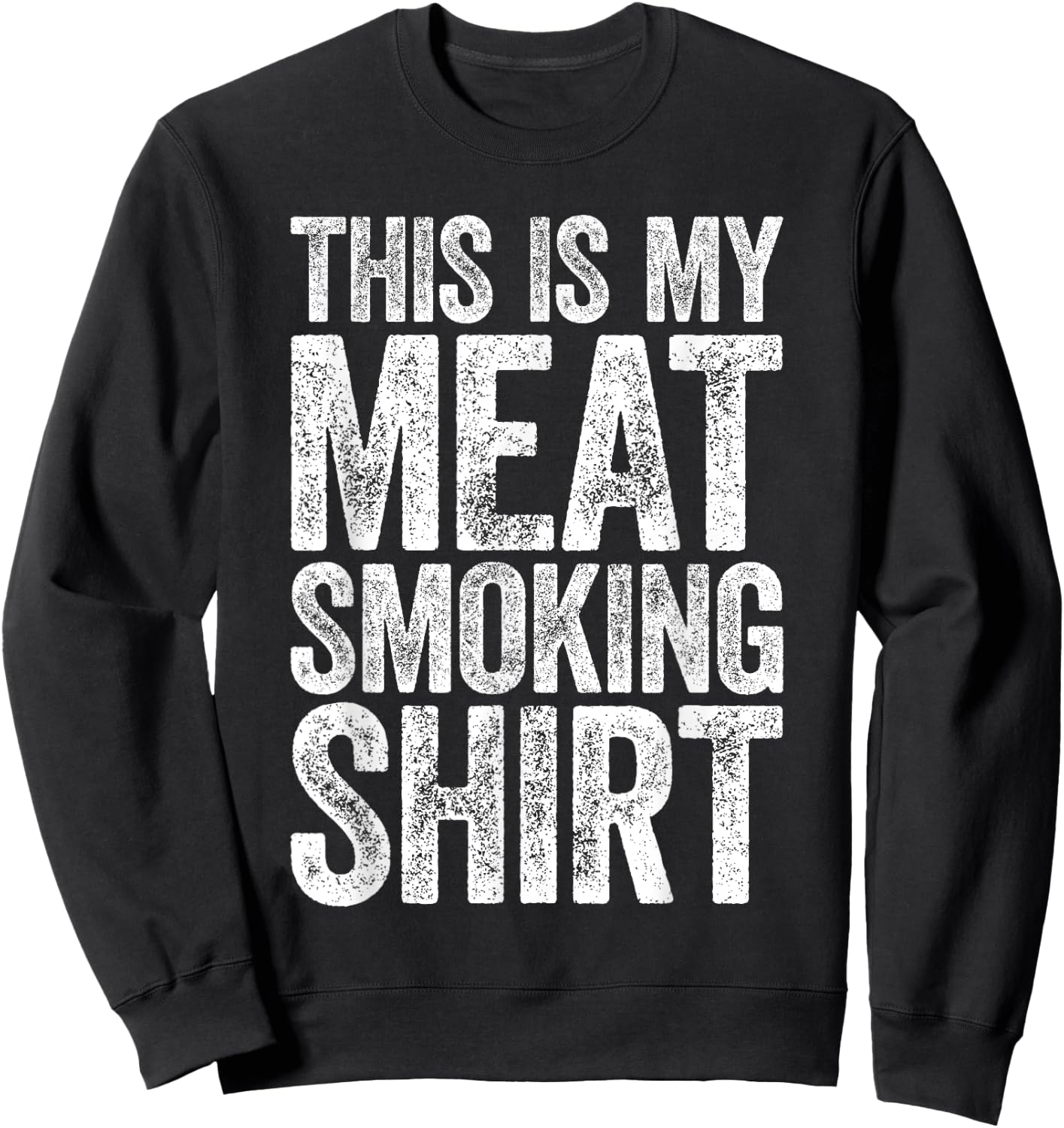 This Is My Meat Smoking Shirt BBQ Smoker Shirt Sweatshirt - Sweatshirt | Black