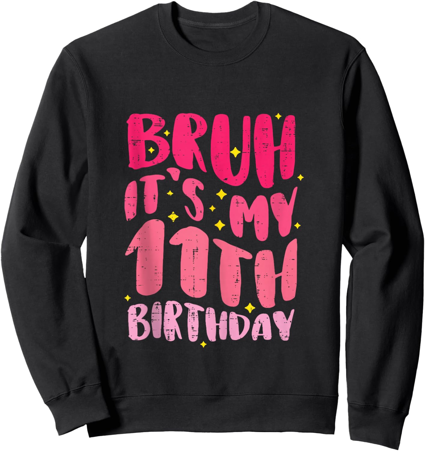 Bruh Its My 11th Birthday Pink 11 Year Old Bday Groovy Girls Sweatshirt - Sweatshirt | Black