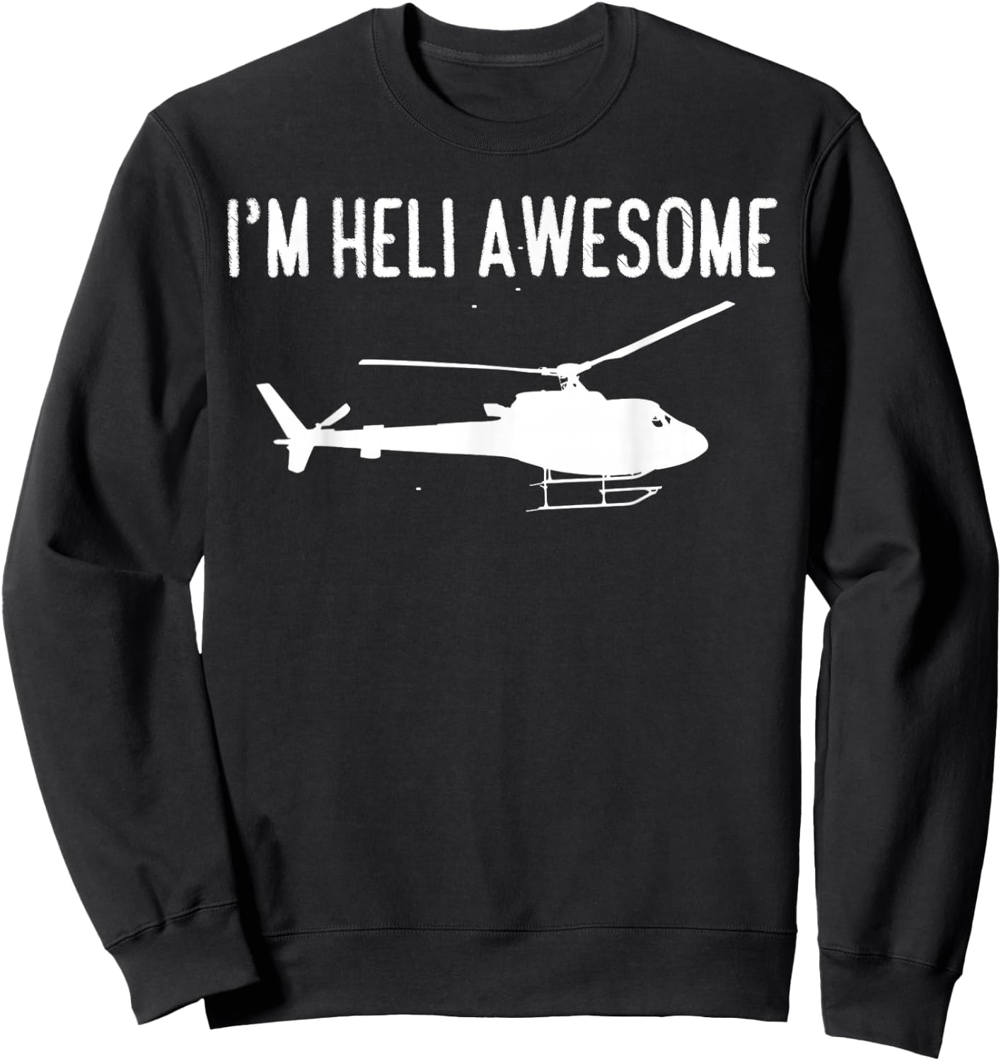 Funny Helicopter Pilot T Shirt - Pilot and Mechanic Gifts Sweatshirt - Sweatshirt | Black