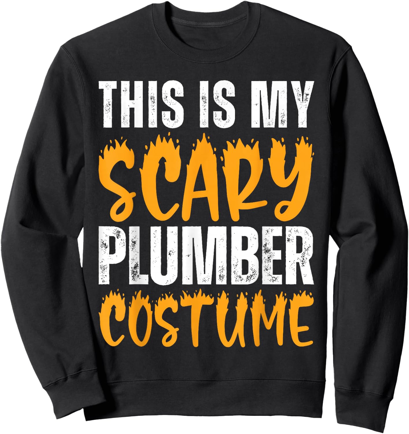 This is My Scary Plumber Costume Funny Halloween Plumbing Sweatshirt - Sweatshirt | Black