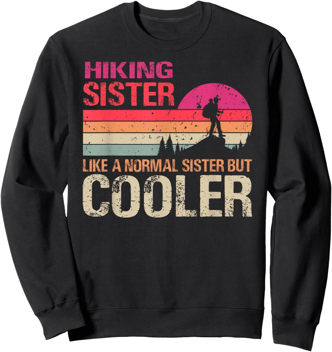 Hiking Sister Like A Normal Sister But Cooler Trekking Sweatshirt - Sweatshirt | Black