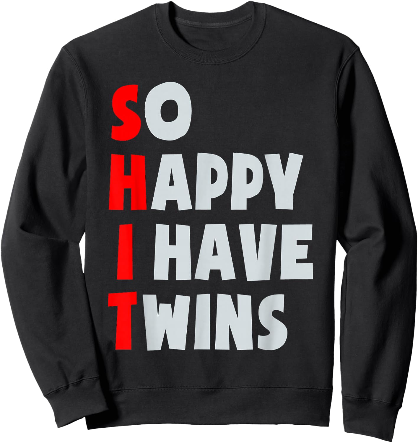 So Happy I Have Twins Funny Parent Twin Mom Dad Mothers Day Sweatshirt - Sweatshirt | Black