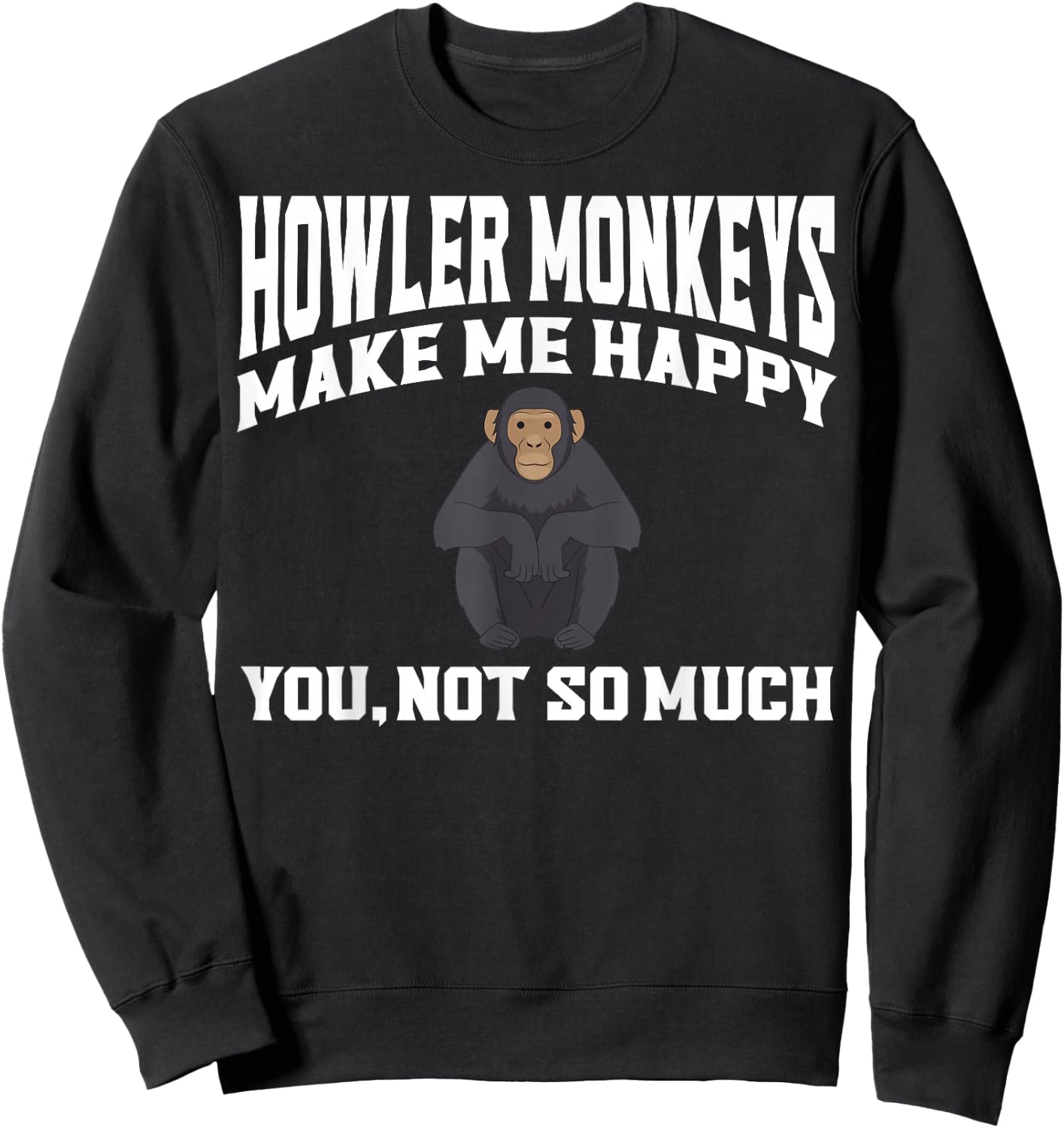 Howler Monkey Apparel - Best Funny Monkeys Lover Design Sweatshirt - Sweatshirt | Black